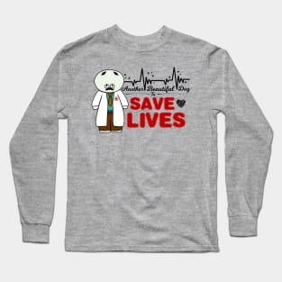 Another Beautiful Day To Save Lives Long Sleeve T-Shirt